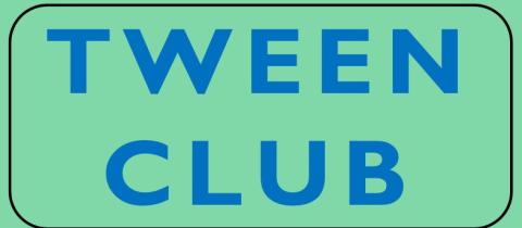 Tween Club